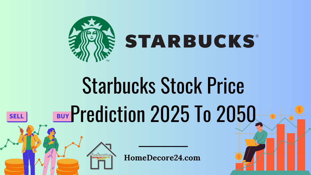 Starbucks Stock Price Prediction 2025, 2030, 2035, 2040, and 2050